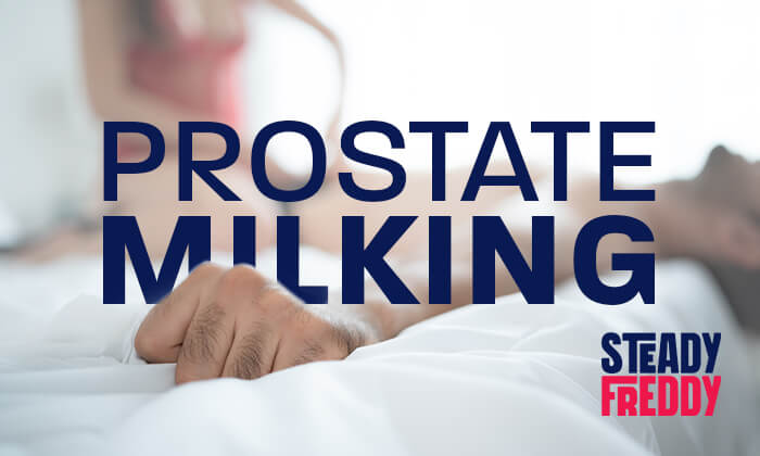 Prostate Milking What Is It Benefit How to Do It Steady Freddy